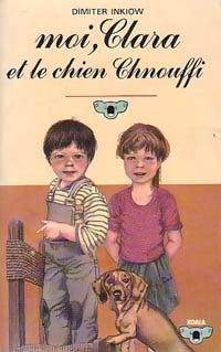 Moi, Clara et le chien Chnouffi - Dimiter Inkiow - Livre
