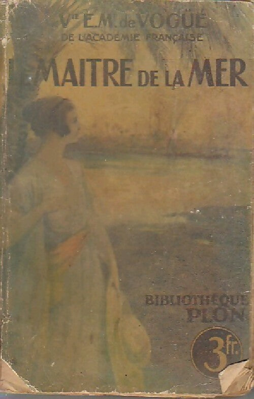 Le maître de la mer - Vte Eugène-Melchior De Vogüé - Livre
