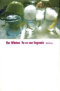 Tu es une légende - Tim Winton - Livre