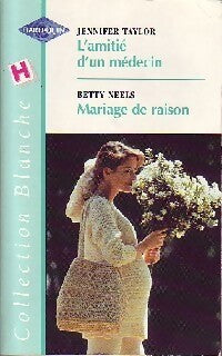 L'amitié d'un médecin / Mariage de maison - Jennifer Taylor, Betty Neels - Livre