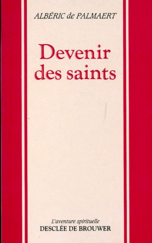Devenir des saints - Albéric De Palmaert - Livre