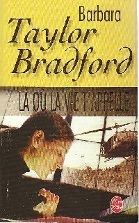 Là où la vie t'appelle - Barbara Taylor Bradford - Livre