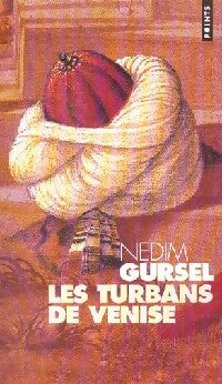 Les turbans de Venise - Nedim Gürsel - Livre