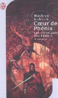 Les chroniques des Féals Tome I : Coeur de Phénix - Mathieu Gaborit - Livre