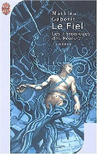 Les chroniques des Féals Tome II : Le fiel - Mathieu Gaborit - Livre