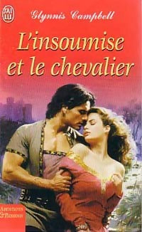 L'insoumise et le chevalier - Glynnis Campbell - Livre