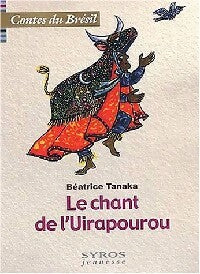 Le chant de L'Uirapourou, contes du Brésil - Béatrice Tanaka - Livre