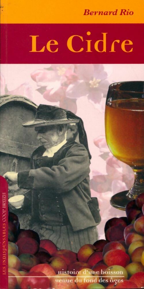 Le cidre. Histoire d'une boisson venue du fond des âges - Bernard Rio - Livre