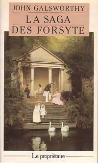 Forsyte saga Tome I : Le propriétaire / Dernier été - John Galsworthy - Livre