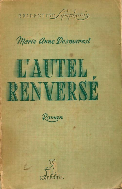 L'autel renversé - Marie-Anne Desmarest - Livre
