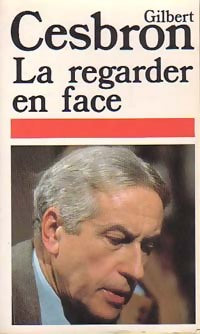 La regarder en face - Gilbert Cesbron - Livre