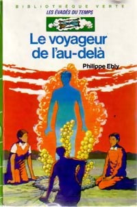 Les évadés du temps Tome II : Le voyageur de l'au-delà - Philippe Ebly - Livre