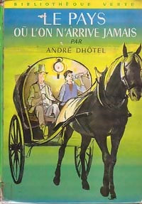 Le pays où l'on n'arrive jamais - André Dhôtel - Livre