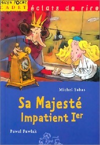 Sa majesté Impatient Ier - Michel Sabas - Livre