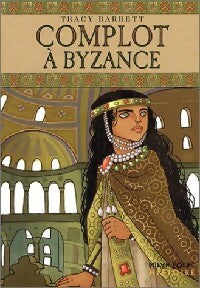 Complot à Byzance - Tracy Barrett - Livre