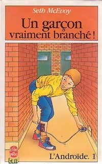L'androïde Tome I : Un garçon vraiment branché ! - Seth McEvoy - Livre