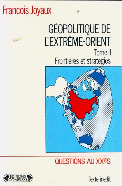 Géopolitique de l'Extrême-Orient Tome II : Frontières et stratégies - François Joyaux - Livre