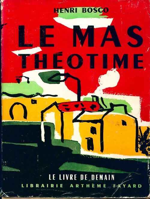 Le mas Théotime - Henri Bosco - Livre