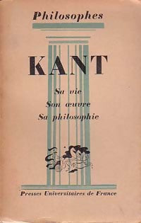 Kant : Sa vie, son oeuvre, sa philosophie - André Cresson - Livre