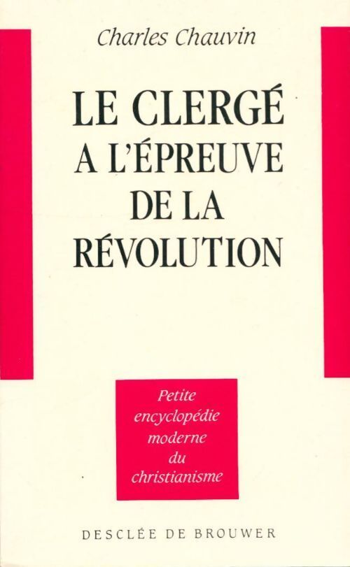Le clergé à l'épreuve de la Révolution (1789-1799) - Charles Chauvin - Livre