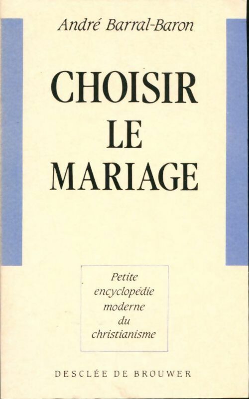Choisir le mariage - André Barral-Baron - Livre