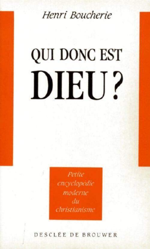 Qui donc est Dieu ? - Henri Boucherie - Livre