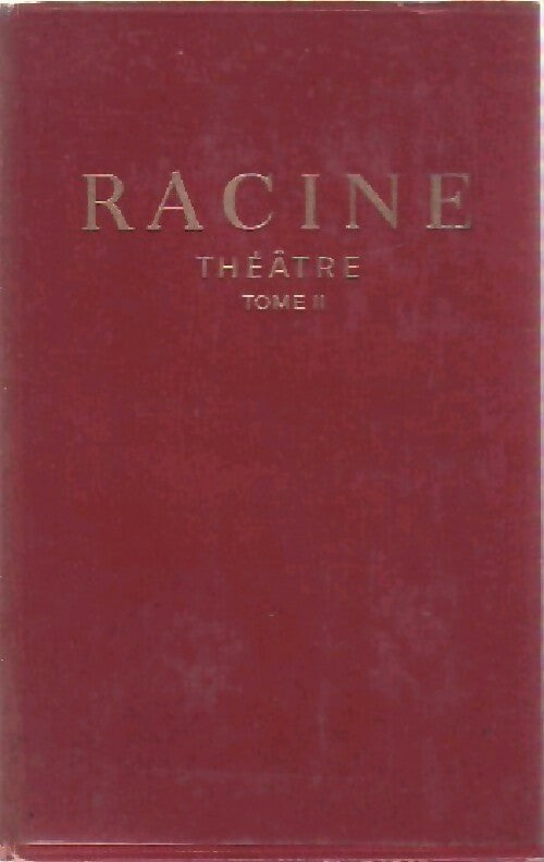 Théâtre Tome II - Jean Racine - Livre