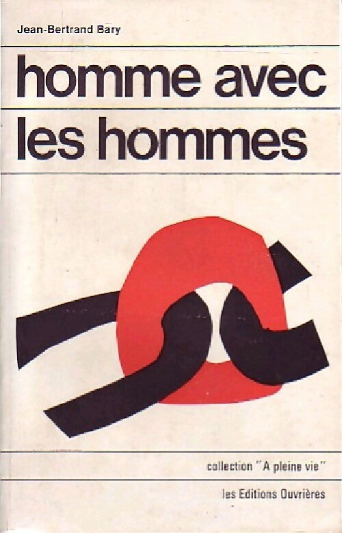 Homme avec les hommes - Jean-Bertrand Bary - Livre