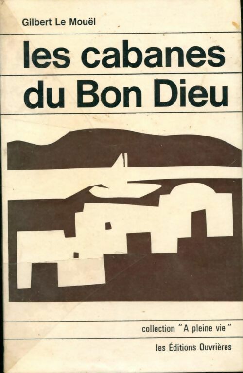 Les cabanes du bon Dieu - Gilbert Le Mouël - Livre