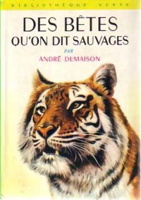 Les bêtes qu'on appelle sauvages (Des bêtes qu'on dit sauvages) - André Demaison - Livre