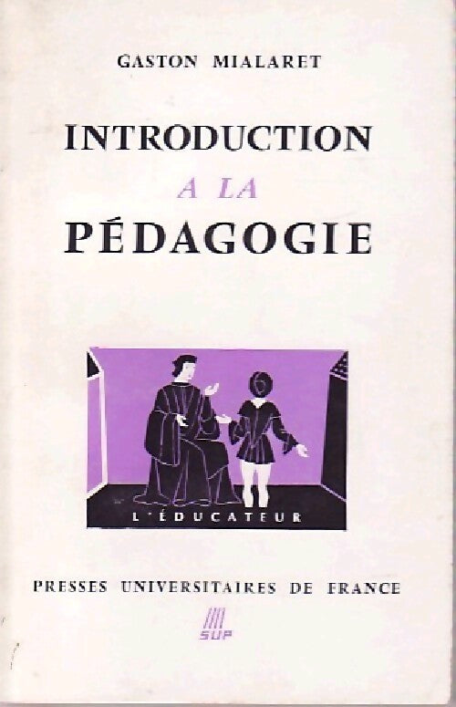 Introduction à la pédagogie - Gaston Mialaret - Livre
