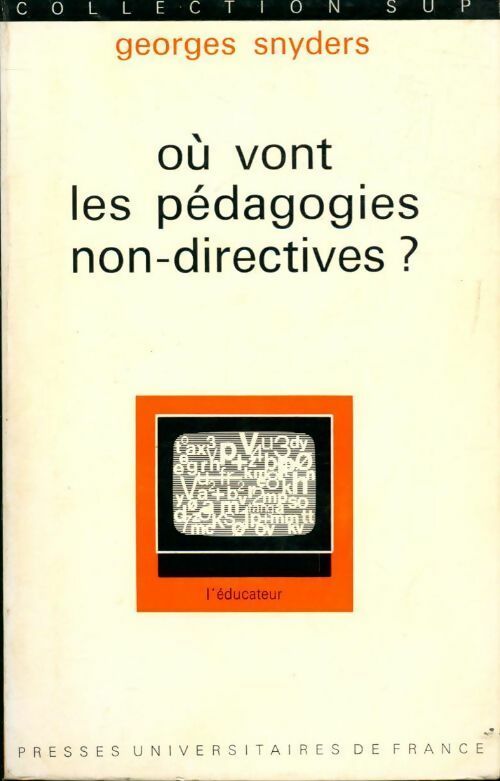 Où vont les pédagogies non-directives ? - Georges Snyders - Livre
