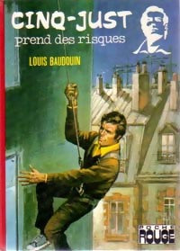 Cinq-Just prend des risques - Louis Baudouin - Livre