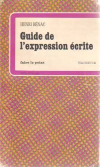 Guide de l'expression écrite - Henri Bénac - Livre