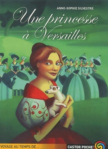 Une princesse à Versailles - Anne-Sophie Silvestre - Livre