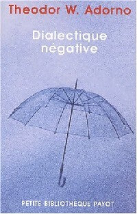Dialectique négative - Theodor W. Adorno - Livre