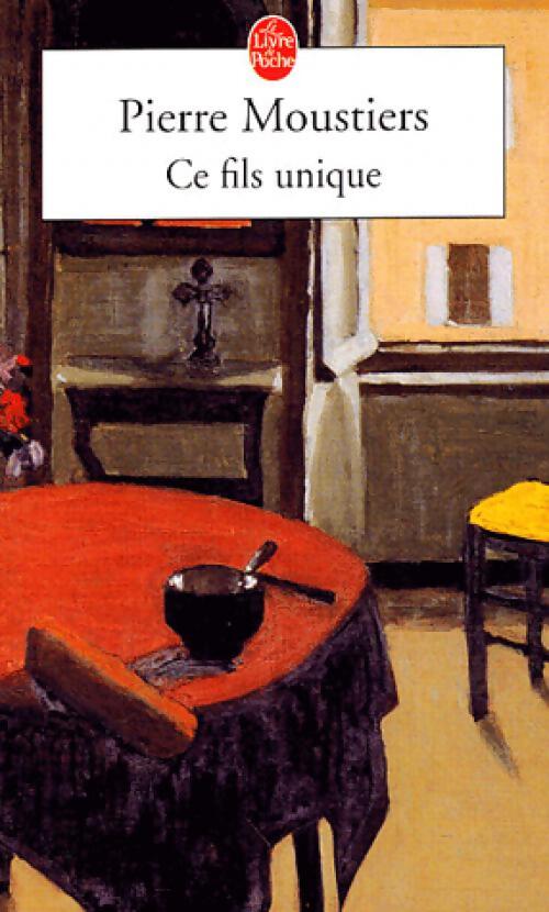 Ce fils unique - Pierre Moustiers - Livre