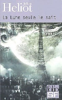La lune seule le sait - Johan Heliot - Livre
