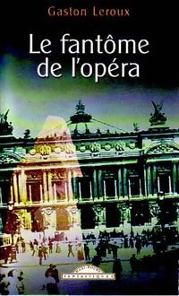 Les chefs-d'oeuvre de Gaston Leroux : Le fantôme de l'opéra - Gaston Leroux - Livre