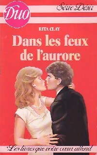 Dans les feux de l'aurore - Rita Clay - Livre