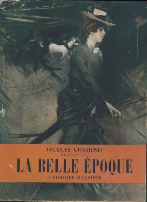 La Belle Epoque - Jacques Chastenet - Livre