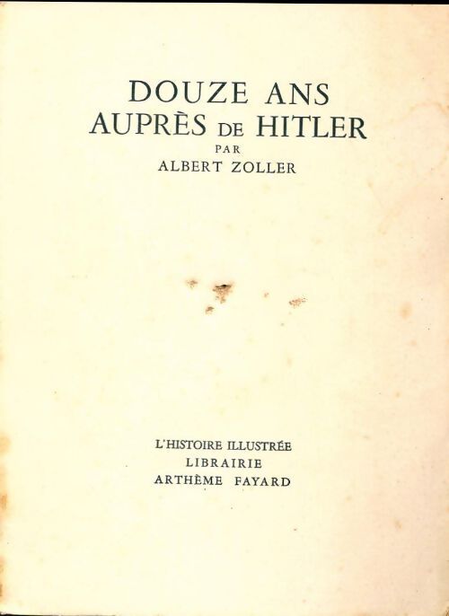 Douze ans auprès de Hitler - Albert Zoller - Livre