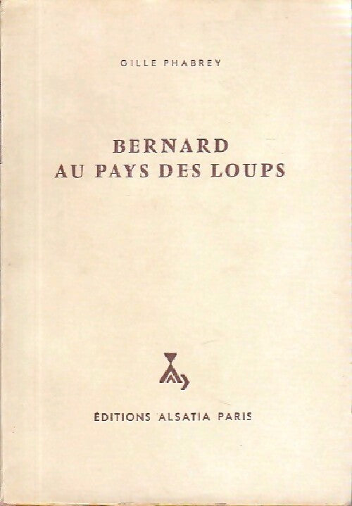 Bernard au pays des loups - Gille Phalbrey - Livre