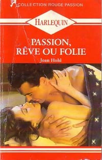 Passion, rêve ou folie - Joan Hohl - Livre