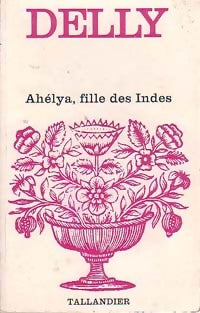 Ahélya, fille des Indes - Delly - Livre