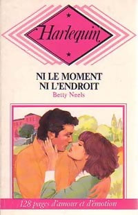 Ni le moment, ni l'endroit - Betty Neels - Livre