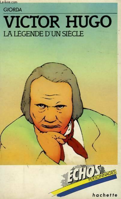 Victor Hugo, la légende d'un siècle - Giorda - Livre