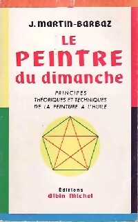 Le peintre du dimanche. Principes théoriques et techniques de la peinture à l'huile - Inconnu - Livre