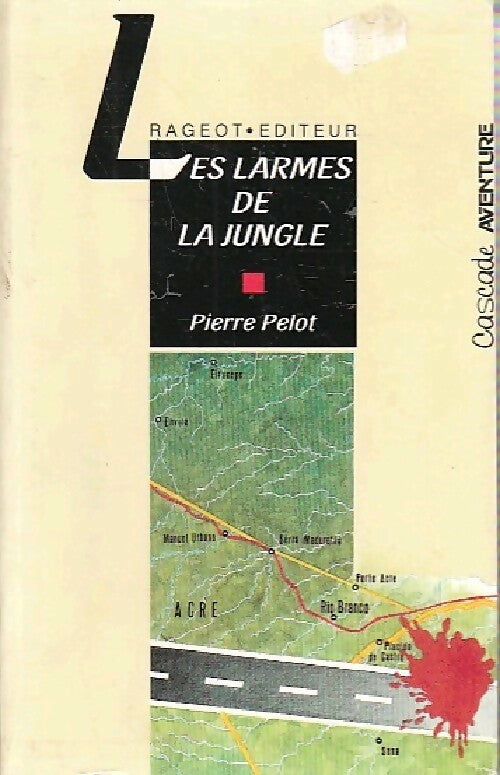 Les larmes de la jungle - Pierre Pelot - Livre