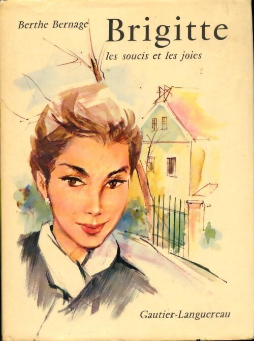 Brigitte, les soucis et les joies - Berthe Bernage - Livre